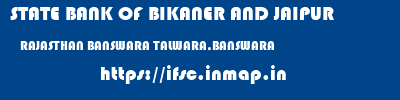 STATE BANK OF BIKANER AND JAIPUR  RAJASTHAN BANSWARA TALWARA,BANSWARA   ifsc code
